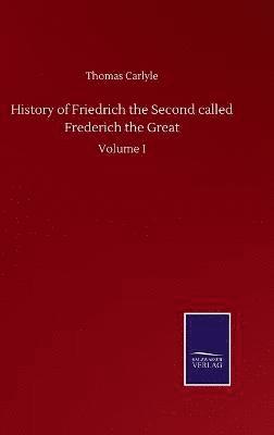 bokomslag History of Friedrich the Second called Frederich the Great