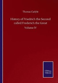 bokomslag History of Friedrich the Second called Frederich the Great