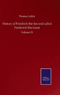 bokomslag History of Friedrich the Second called Frederich the Great