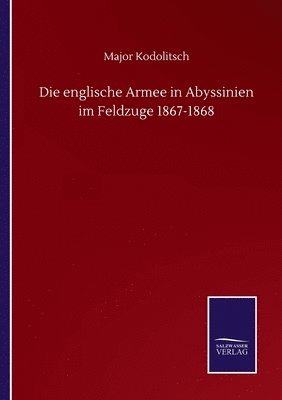 Major Kodolitsch - englische Armee in Abyssinien im Feldzuge 1867-1868, Häftad