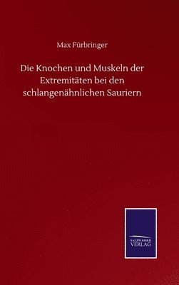 bokomslag Die Knochen und Muskeln der Extremitten bei den schlangenhnlichen Sauriern