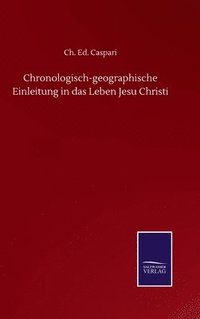bokomslag Chronologisch-geographische Einleitung in das Leben Jesu Christi