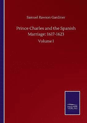 Prince Charles and the Spanish Marriage 1