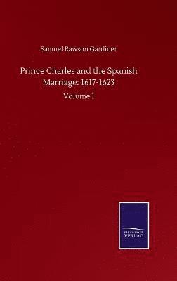 Prince Charles and the Spanish Marriage 1