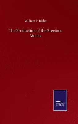 bokomslag The Production of the Precious Metals