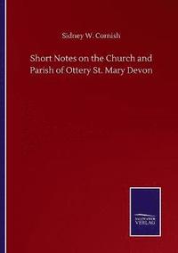 bokomslag Short Notes on the Church and Parish of Ottery St. Mary Devon