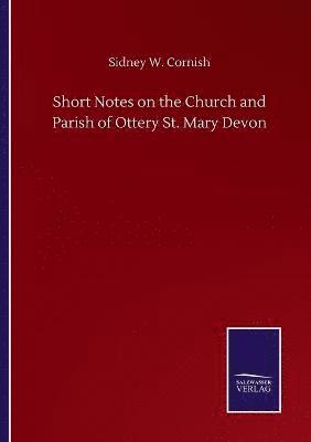 bokomslag Short Notes on the Church and Parish of Ottery St. Mary Devon