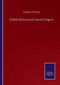 bokomslag Subtle Brains and Lissom Fingers