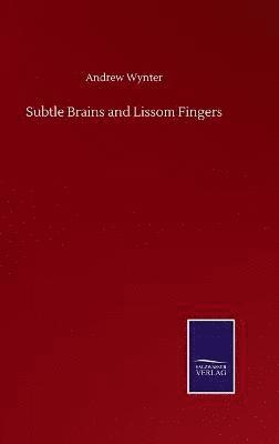 Subtle Brains and Lissom Fingers 1