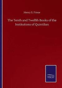 bokomslag The Tenth and Twelfth Books of the Institutions of Quintilian