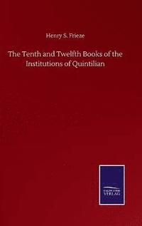 bokomslag The Tenth and Twelfth Books of the Institutions of Quintilian