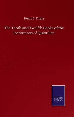 The Tenth and Twelfth Books of the Institutions of Quintilian 1