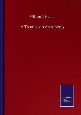 A Treatise on Astronomy 1