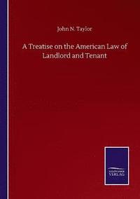 bokomslag A Treatise on the American Law of Landlord and Tenant