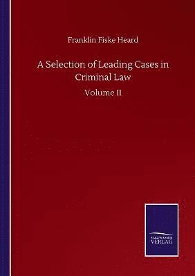 Selection of Leading Cases in Criminal Law
