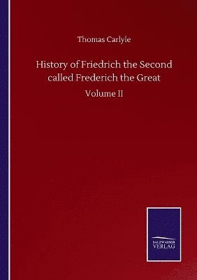 bokomslag History of Friedrich the Second called Frederich the Great