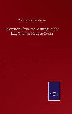 Selectrions from the Writings of the Late Thomas Hedges Genin 1