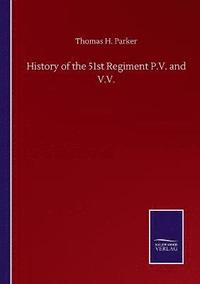 bokomslag History of the 51st Regiment P.V. and V.V.