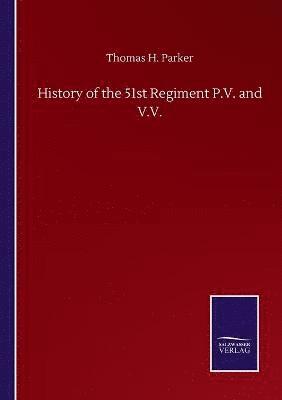 bokomslag History of the 51st Regiment P.V. and V.V.