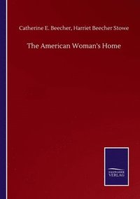 bokomslag The American Woman's Home