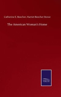 bokomslag The American Woman's Home