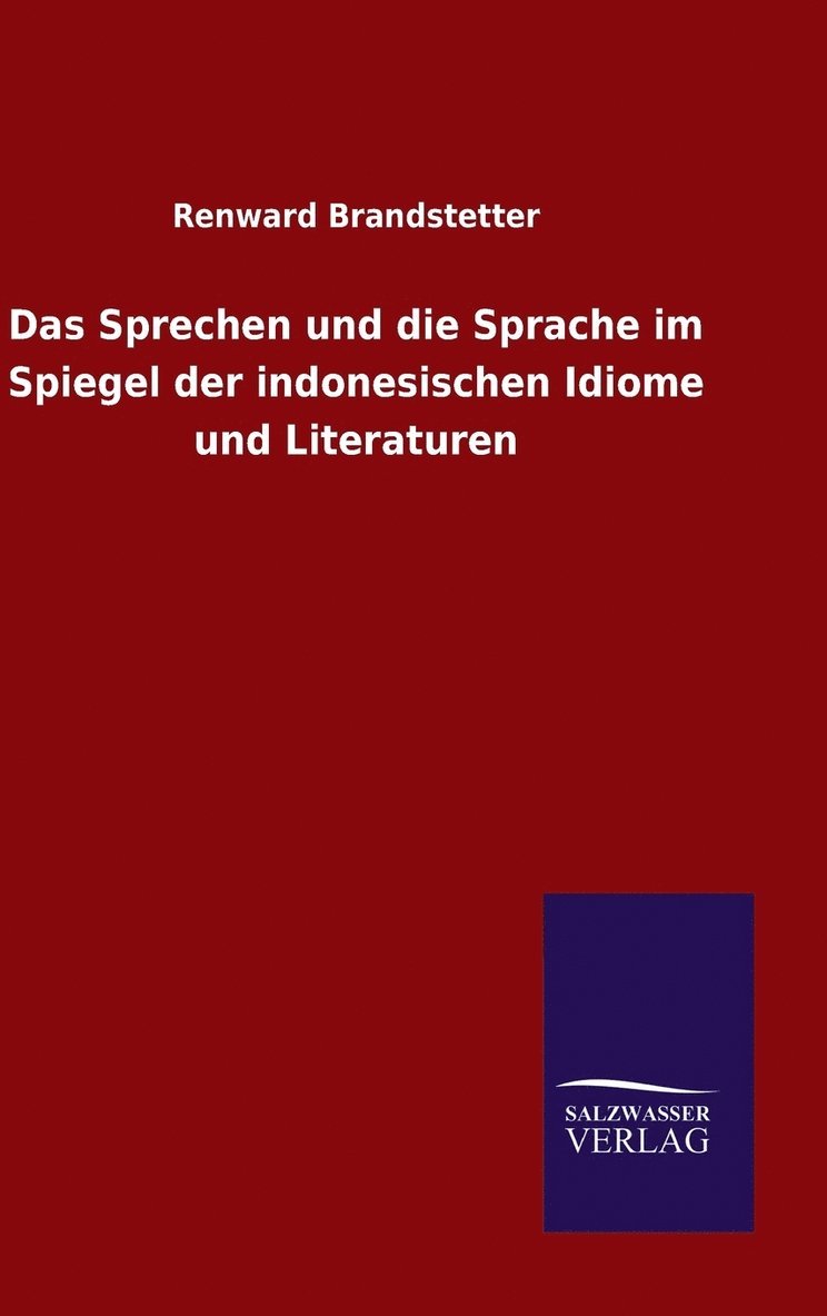 Das Sprechen und die Sprache im Spiegel der indonesischen Idiome und Literaturen 1