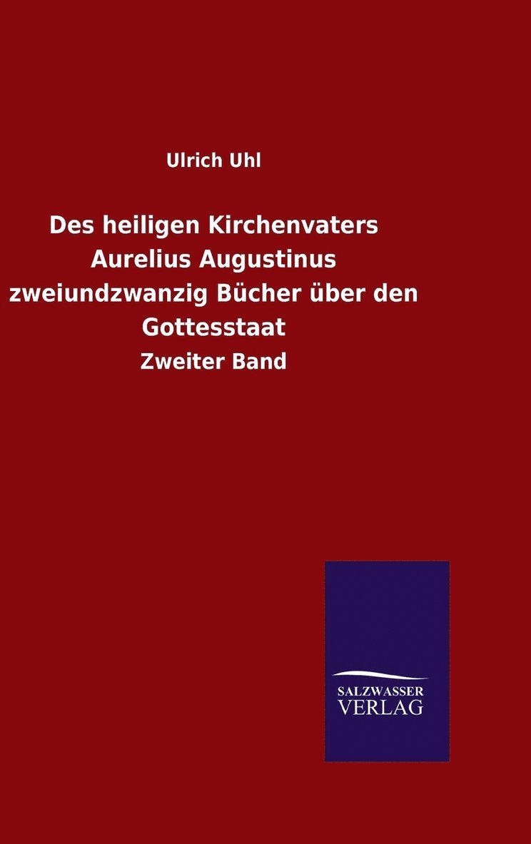 Des heiligen Kirchenvaters Aurelius Augustinus zweiundzwanzig Bcher ber den Gottesstaat 1