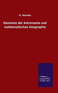 bokomslag Elemente der Astronomie und mathematischen Geographie