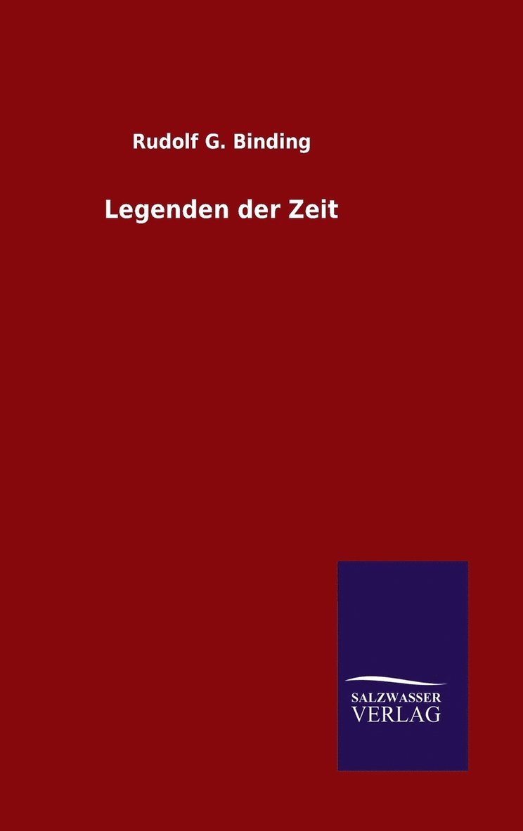 Rudolf G Binding, Rudolf G. Binding - Legenden der Zeit, Inbunden