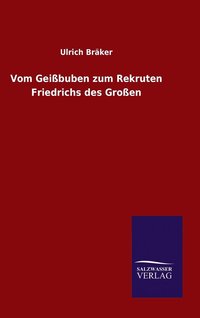 bokomslag Vom Geißbuben zum Rekruten Friedrichs des Großen