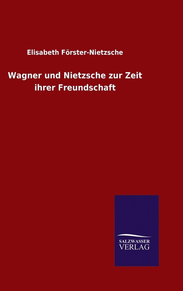Wagner und Nietzsche zur Zeit ihrer Freundschaft