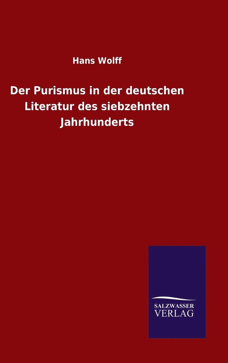 Der Purismus in der deutschen Literatur des siebzehnten Jahrhunderts 1