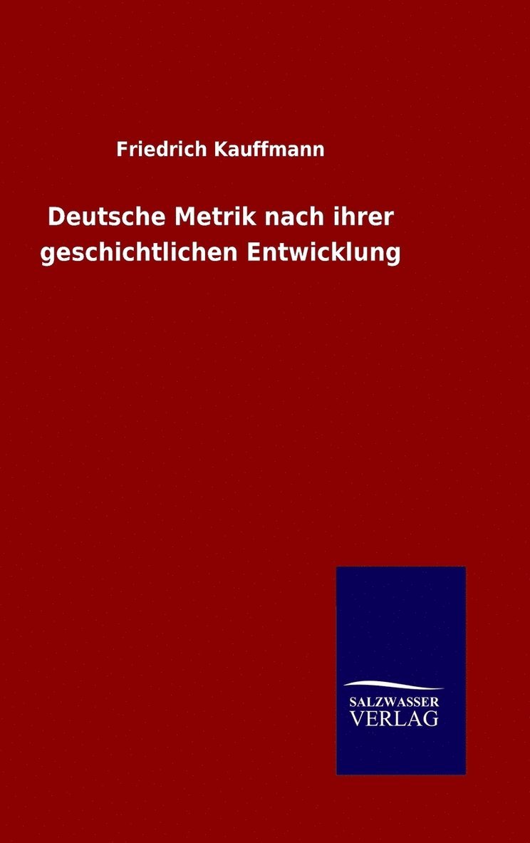 Deutsche Metrik nach ihrer geschichtlichen Entwicklung