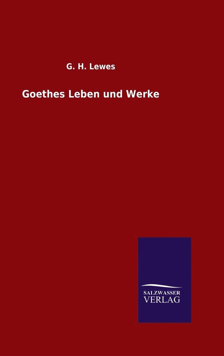 Goethes Leben und Werke 1