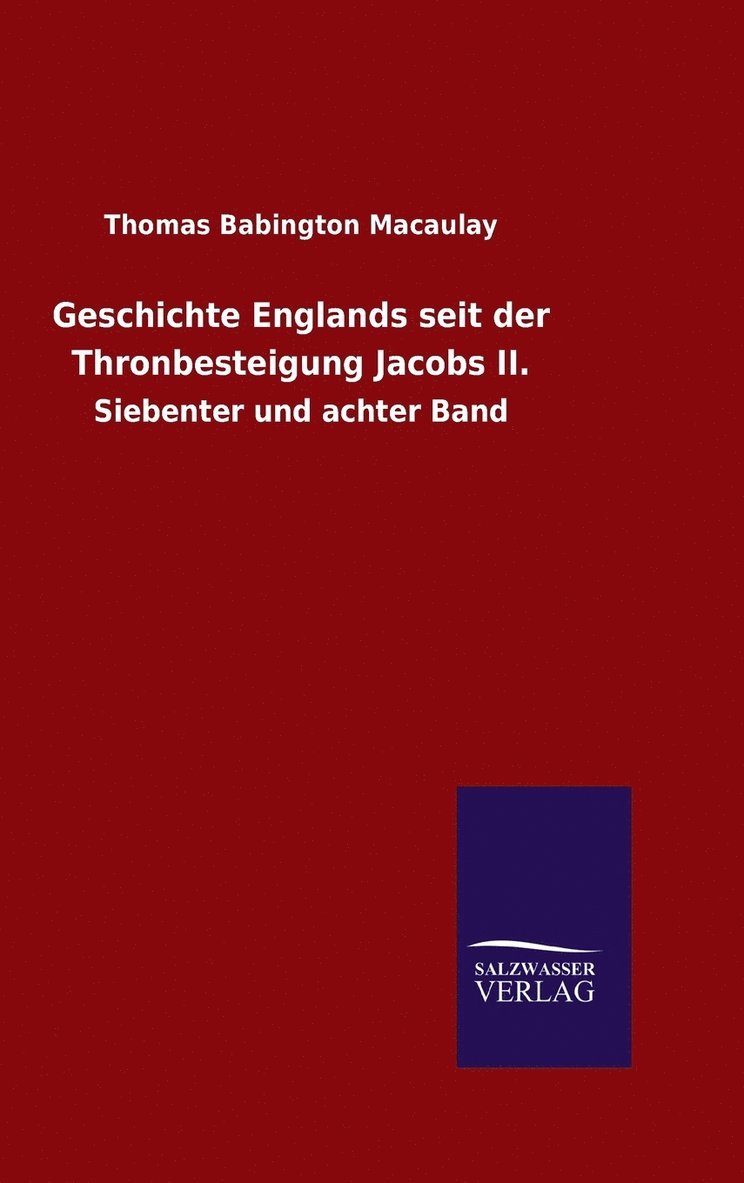 Geschichte Englands seit der Thronbesteigung Jacobs II. 1