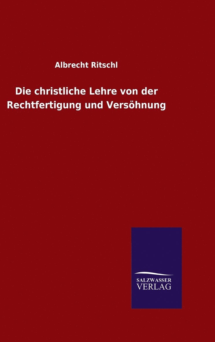 Die christliche Lehre von der Rechtfertigung und Vershnung 1