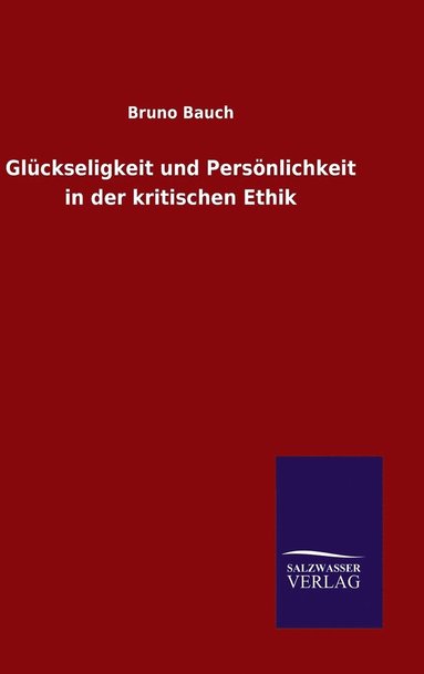 bokomslag Glückseligkeit und Persönlichkeit in der kritischen Ethik