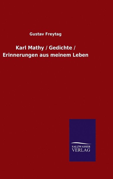 bokomslag Karl Mathy / Gedichte / Erinnerungen aus meinem Leben