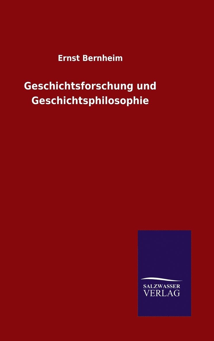 Geschichtsforschung und Geschichtsphilosophie 1