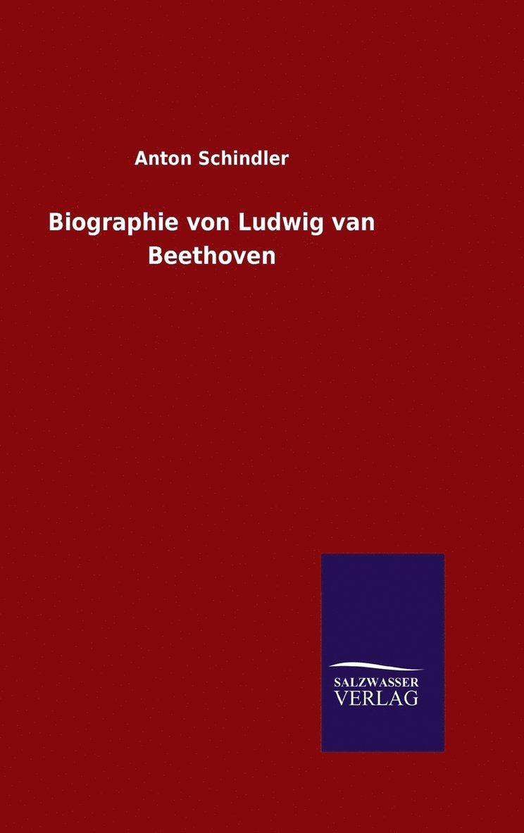 Anton Schindler - Biographie von Ludwig van Beethoven, Inbunden