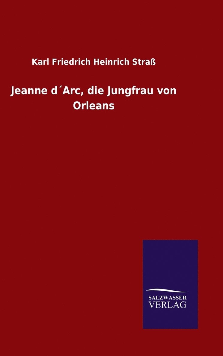 Jeanne d´Arc, die Jungfrau von Orleans