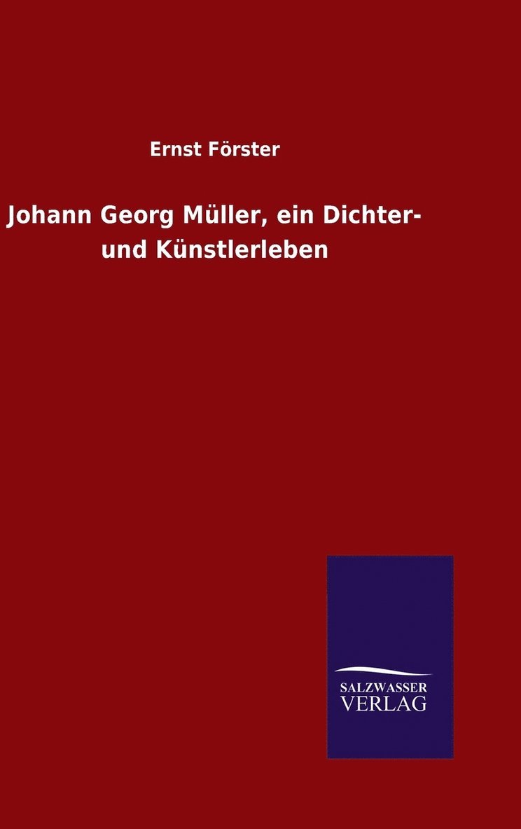 Johann Georg Müller, ein Dichter- und Künstlerleben