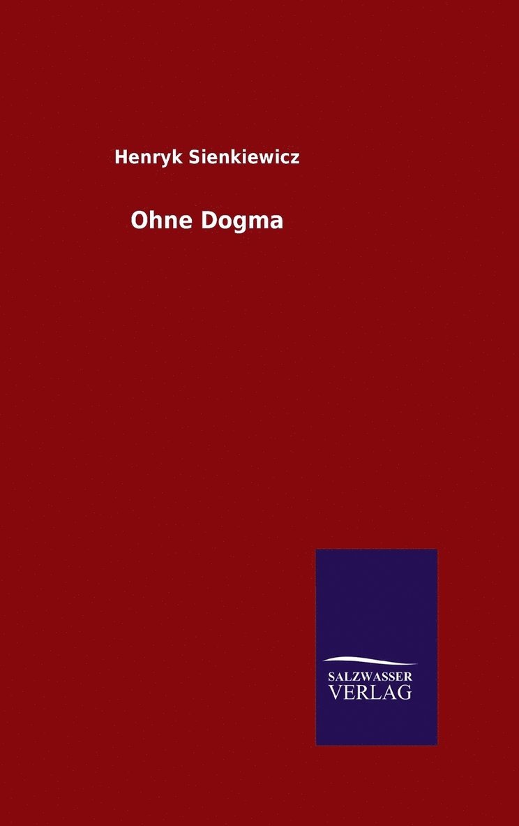 Henryk Sienkiewicz - Ohne Dogma, Inbunden