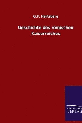 G F Hertzberg, G. F. Hertzberg, G.F. Hertzberg - Geschichte des römischen Kaiserreiches, Häftad