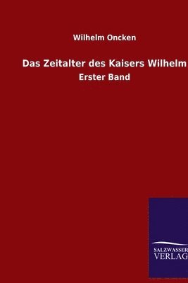 Das Zeitalter des Kaisers Wilhelm 1