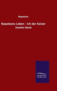 bokomslag Napoleons Leben - Ich der Kaiser