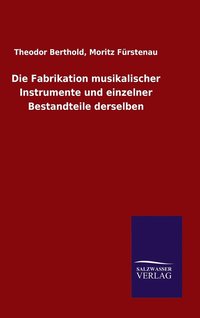 bokomslag Die Fabrikation musikalischer Instrumente und einzelner Bestandteile derselben