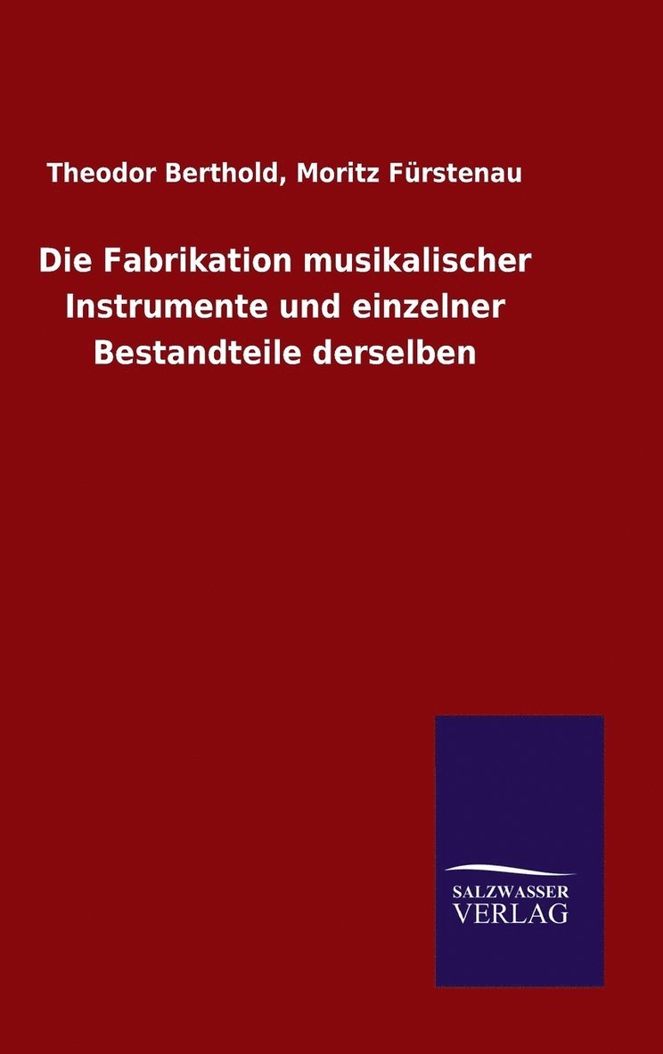 Die Fabrikation musikalischer Instrumente und einzelner Bestandteile derselben 1