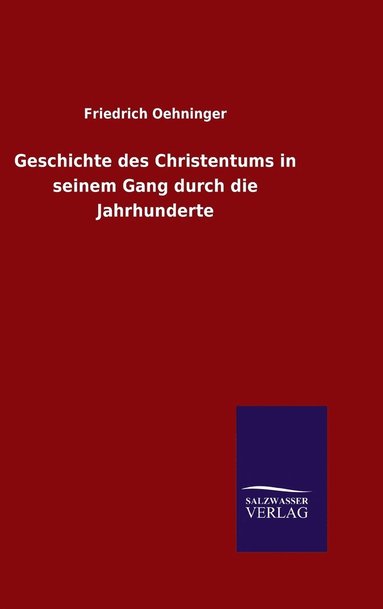bokomslag Geschichte des Christentums in seinem Gang durch die Jahrhunderte