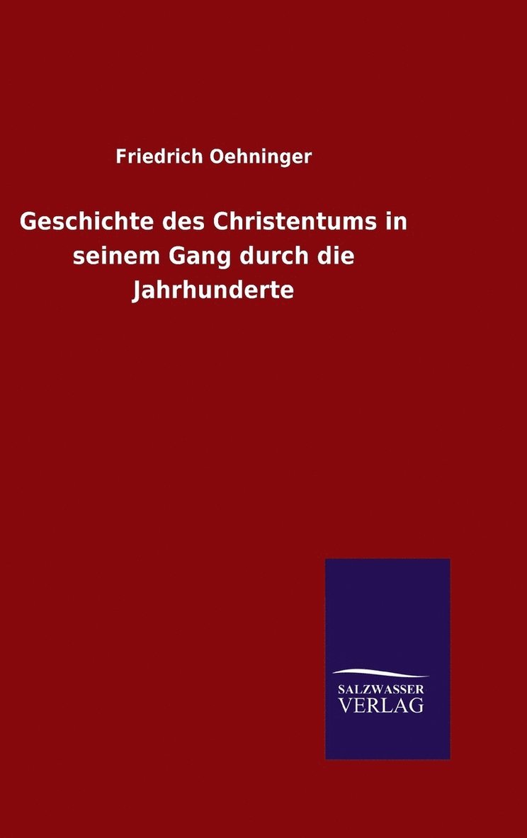 Geschichte des Christentums in seinem Gang durch die Jahrhunderte